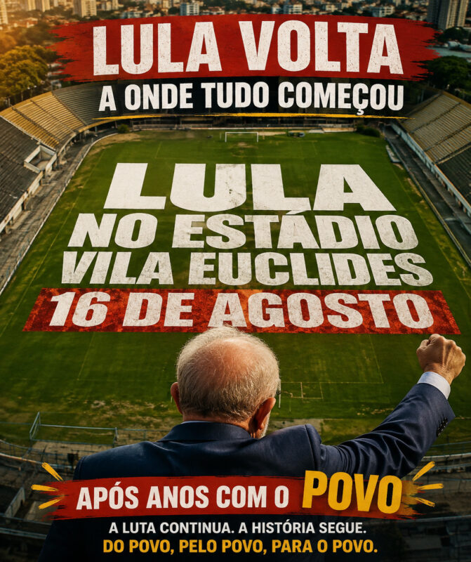 Lula Estadio Vila Euclides lancamento campanha 2026