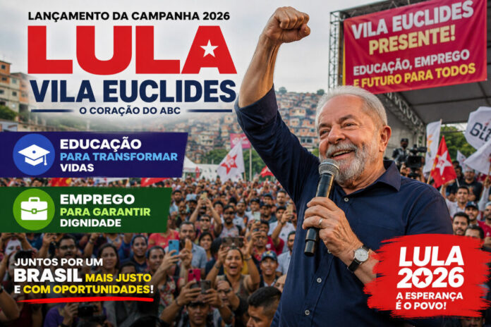 Lula Vila Euclides lancamento campanha 2026 educacao emprego Lula Vila Euclides lancamento campanha 2026 educacao emprego