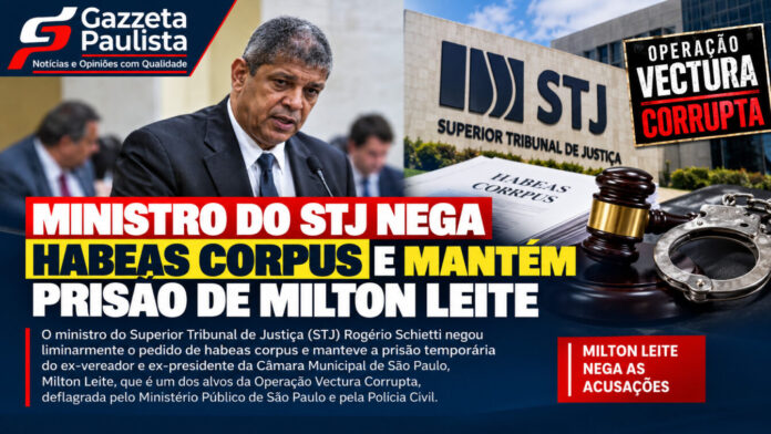 Ministro do STJ nega liberdade Milton Leite