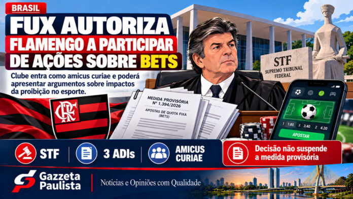 Fux aceita Flamengo em ação no STF contra MP que proíbe as bets
