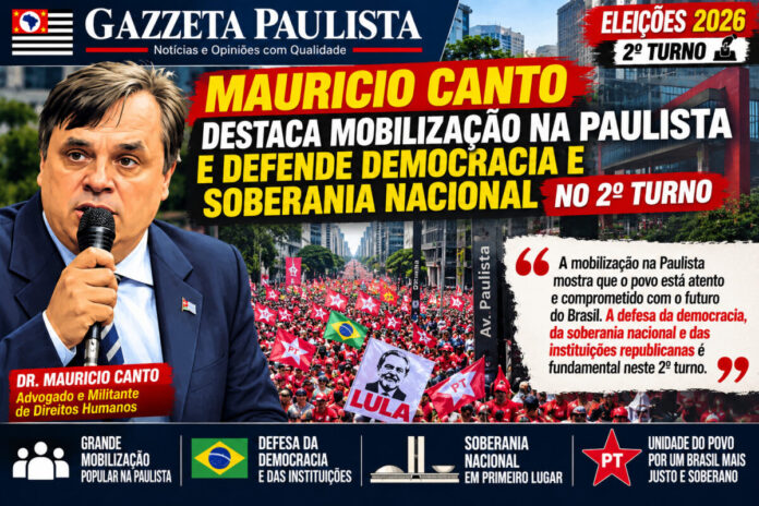 Gazzeta Paulista_ Mobilização na Avenida Paulista Mauricio Canto Destaca Magnitude do Ato Pró-Lula na Paulista: